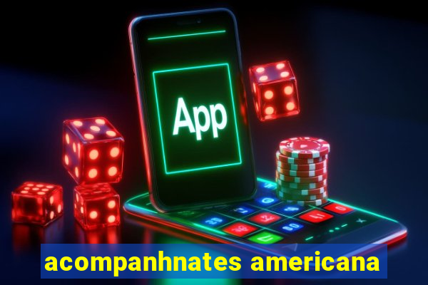 acompanhnates americana